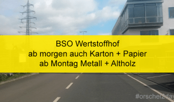 BSO Wertstoffhof: ab morgen werden auch Altpapier / Kartonage, ab Montag Metall + Altholz angenommen