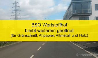 BSO Wertstoffhof hat weiterhin geöffnet für Abgabe von Grünschnitt, Altpapier, Altmetall und Holz