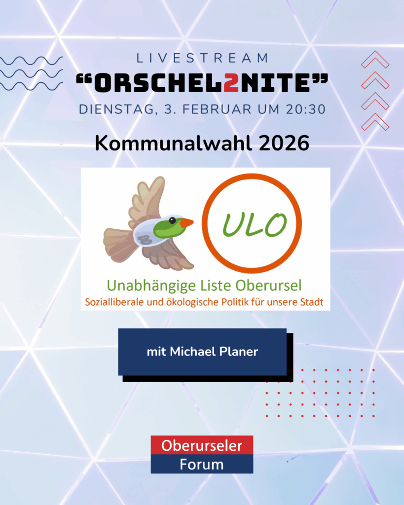 ORSCHEL2NITE: Kommunalwahl 2026 - ULO (Unabhängige Liste Oberursel) - mit Michael Planer
